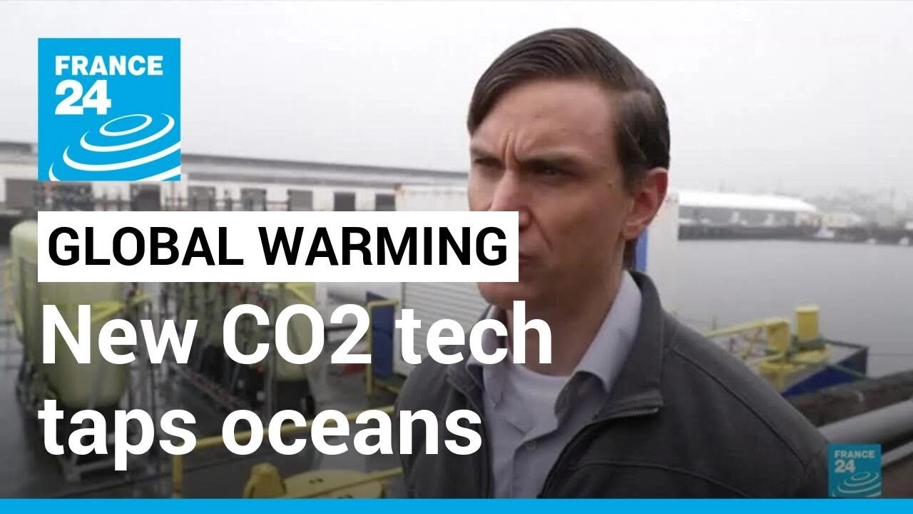 'Big sponge': New CO2 tech taps oceans to tackle global warming &bull; FRANCE 24 English