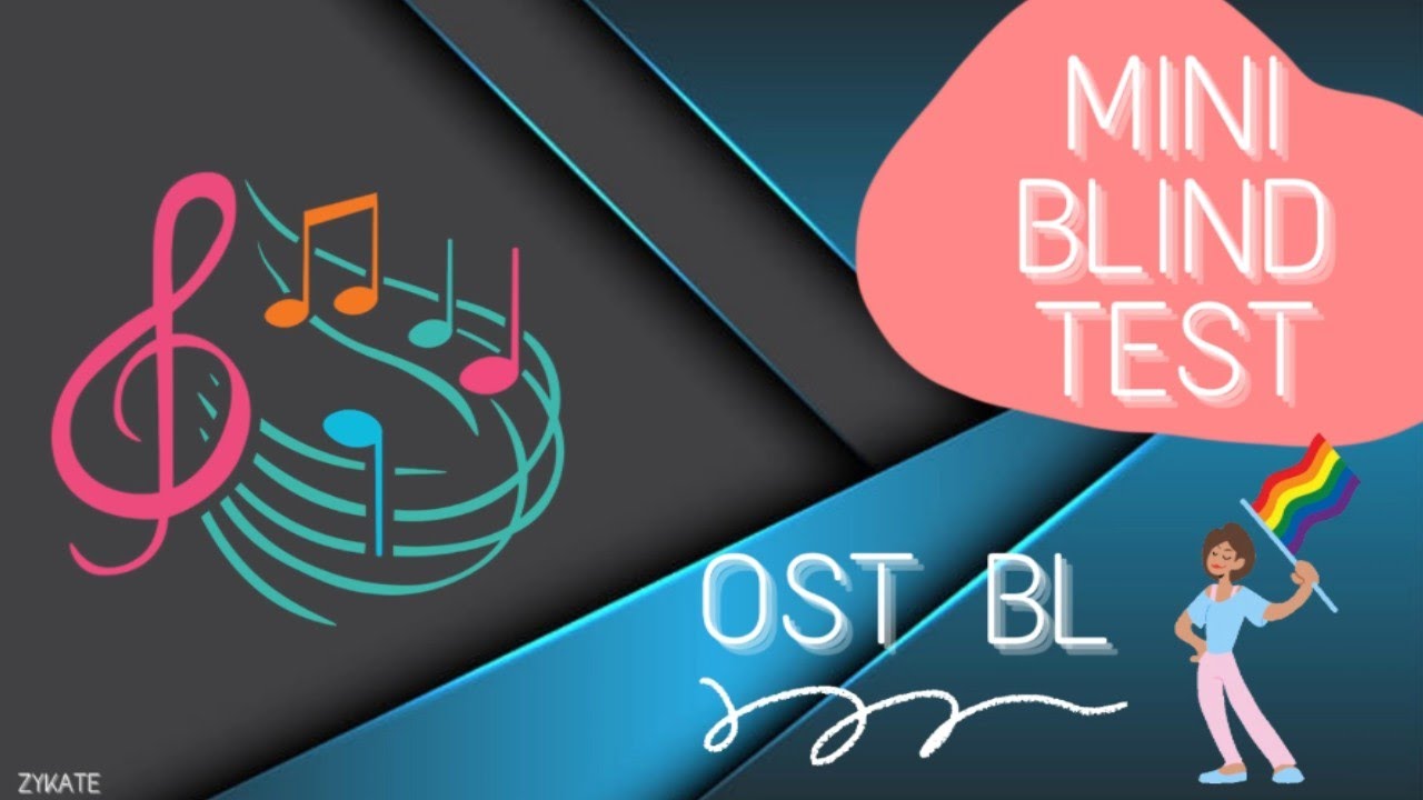 Mini Blind Test Ost BL - 🎶🏳‍🌈 -  Zykate
