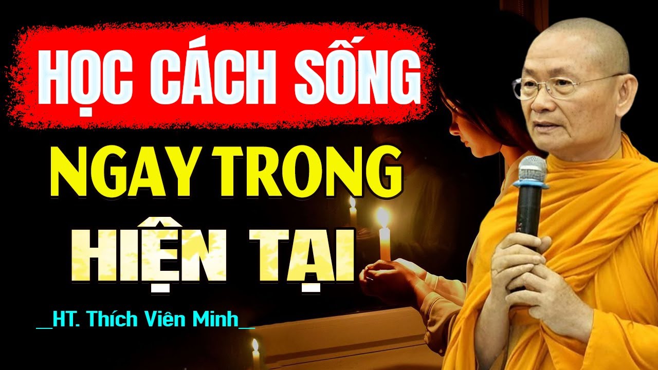 SỐNG TỈNH THỨC LÀ TRỞ VỀ VỚI HIỆN TẠI - HT. Thích Viên Minh