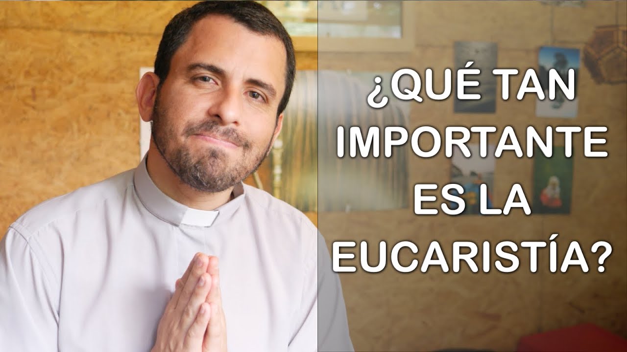 ¿Qué tan importante es la Eucaristía? - Homilía de la Solemnidad del Cuerpo y la Sangre del Señor