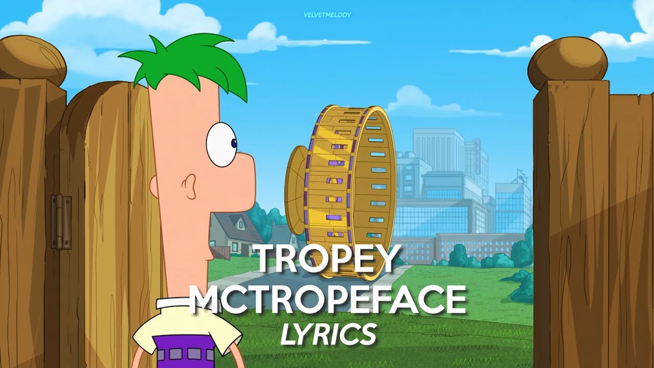 TROPEY MCTROPEFACE | Phineas and Ferb S5 - Lyrics