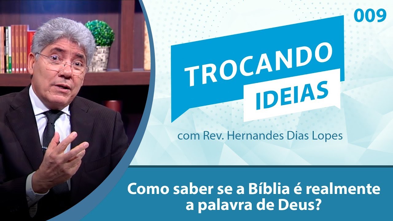 Como saber se a Bíblia é realmente a palavra de Deus? Trocando Idéias 009