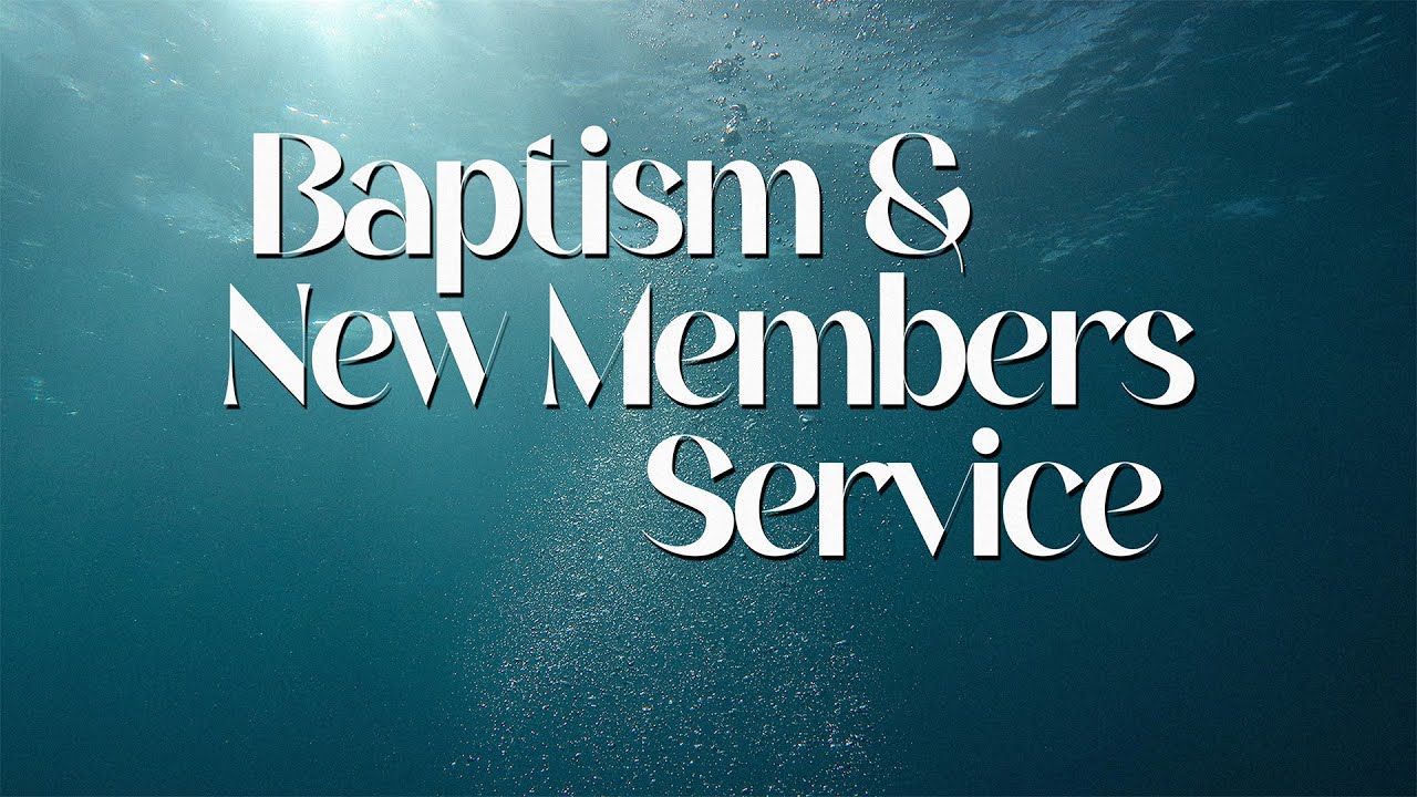 Baptism & New Members Evening Service | July 16, 2023