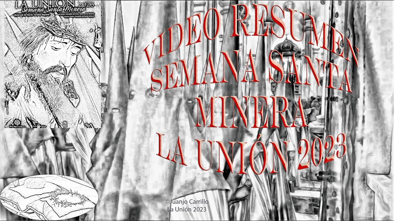 🎥🎦📯⚒⛏✅ VIDEO RESUMEN - SEMANA SANTA MINERA - LA UNIÓN 2023