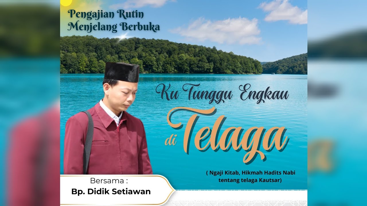 Pengajian Menjelang Berbuka Ust. Didik Setiawan || Ku Tunggu Engkau di Telaga #berbukapuasa 