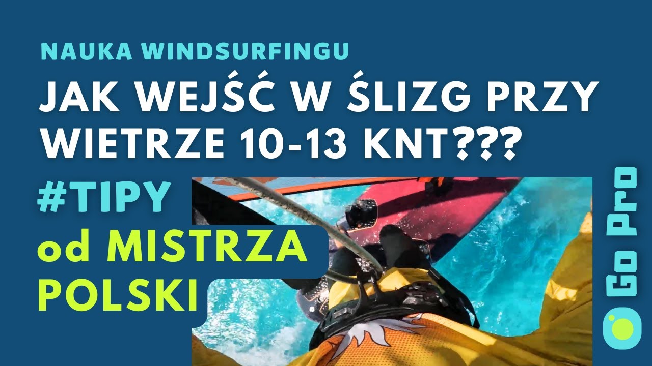 Jak wejść w ślizg przy słabym wietrze (10-13 knt) - pokazuje Mistrz Polski windsurfingu Dawid