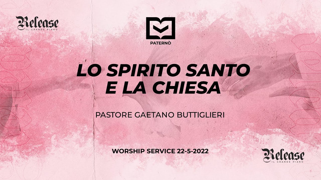 Lo Spirito Santo e la Chiesa - Pastore Gaetano Buttiglieri - 22/5/2022