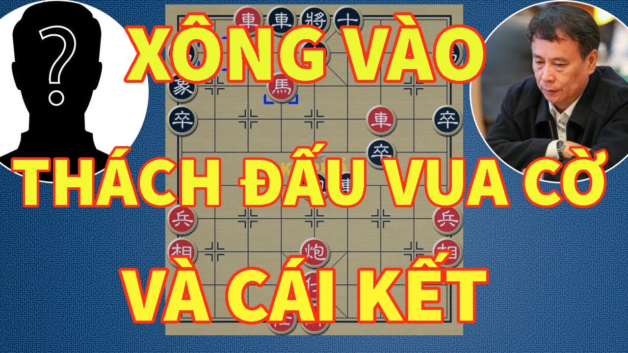 Tay lạ hoắc xông vào hội trường thách đấu kỳ vương, và đây là kết quả! - Cờ tướng hay