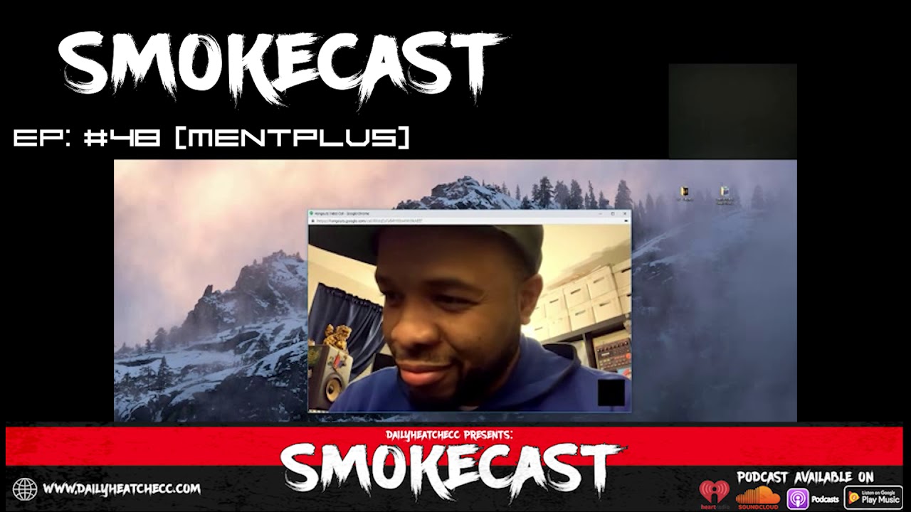 DailyHeatChecc Smokecast Ep #48 MentPlus (Video)