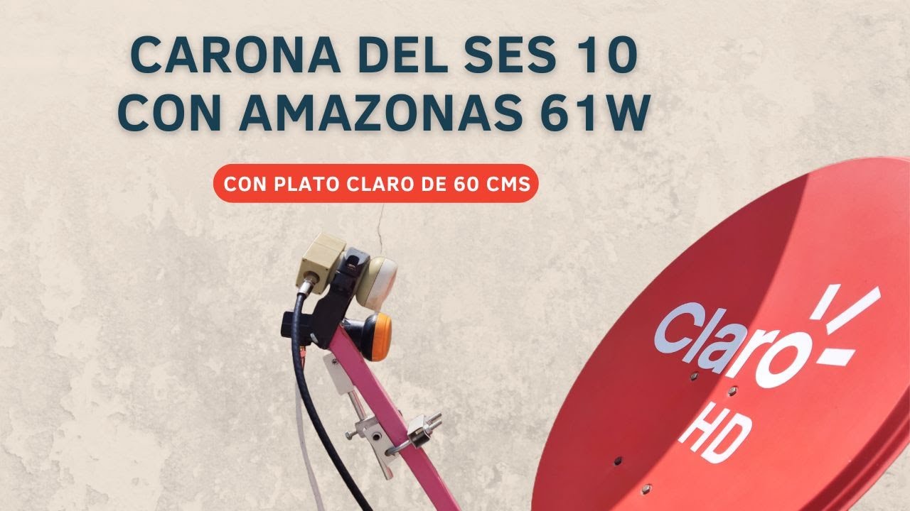 CANALES FTA DEL SES 10 Y EL AMAZONAS USANDO CARONA SATELITAL