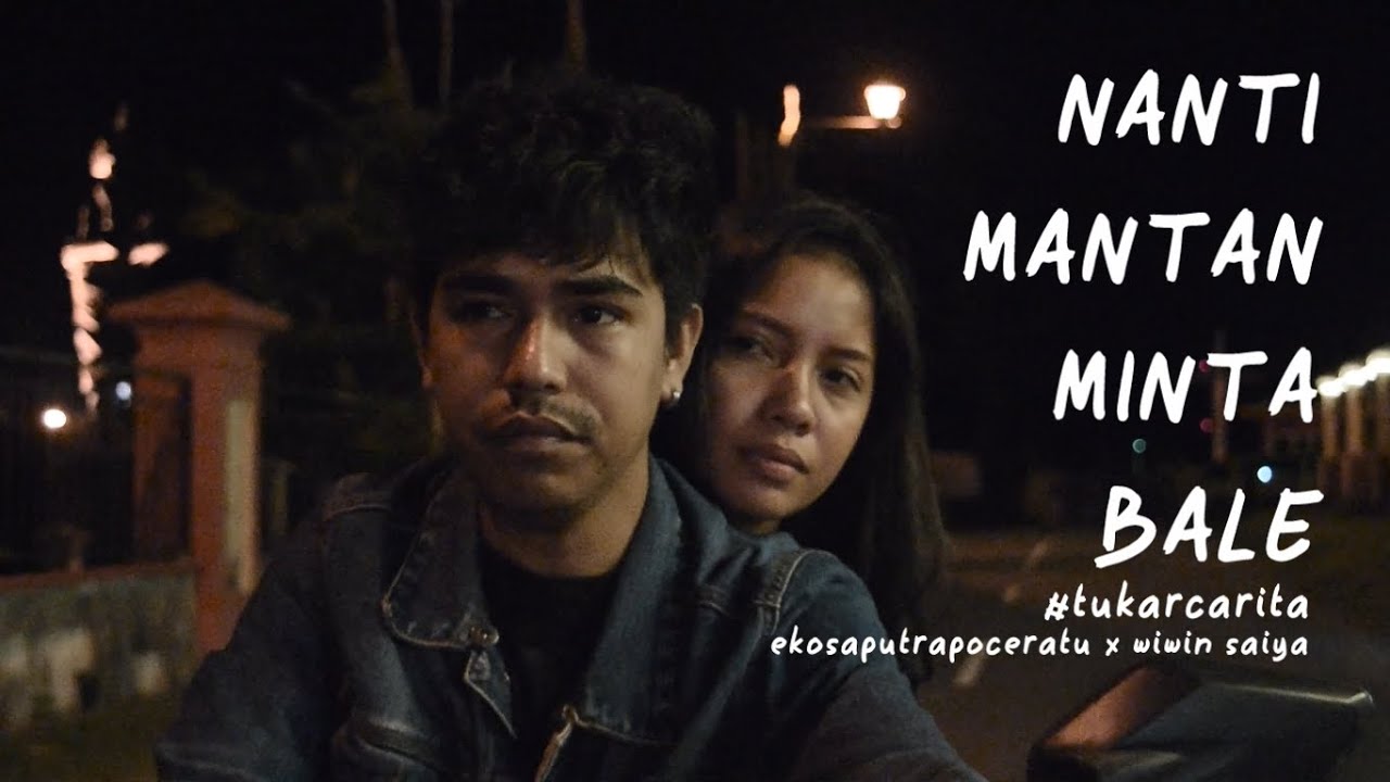 NANTI MANTAN MINTA BALE - EKOSAPUTRAPOCERATU x WIWIN SAIYA