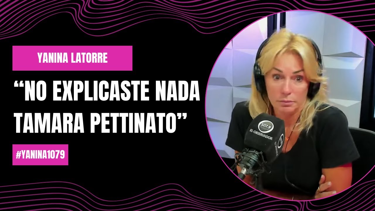 “No explicaste nada Tamara Pettinato” | #Yanina1079