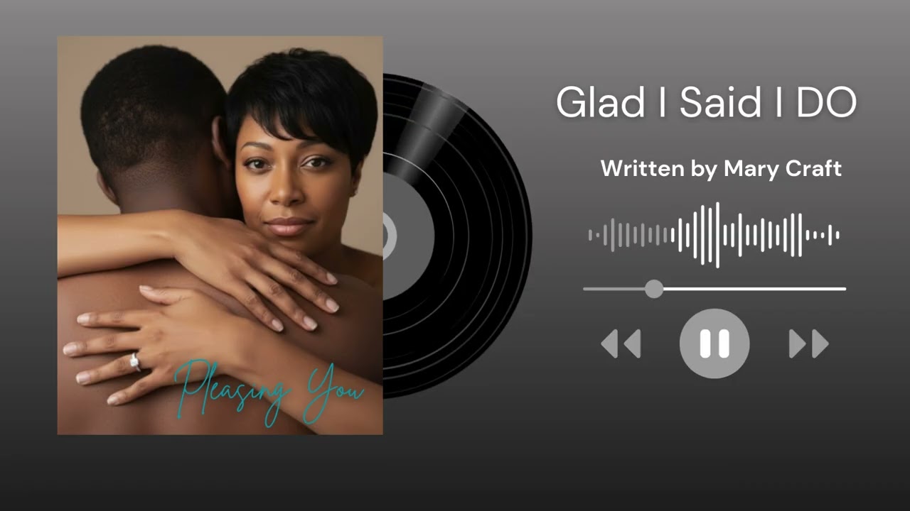 Mary Craft - Glad I Said I DO (Original Lyrics)