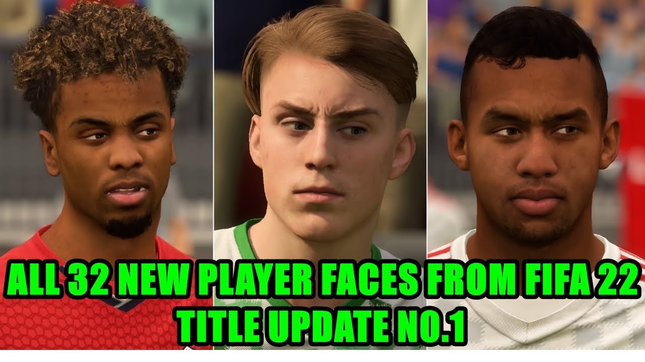 All 32 *New* Player Faces From FIFA 22 Title Update 1