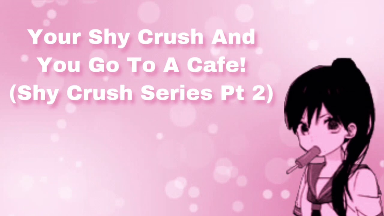 Your Shy Crush And You Go To A Cafe! (Shy Crush Series Pt 2) (F4M)