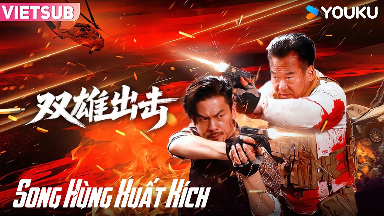 Song Hùng Xuất Kích | Cuộc chiến truy quét mai thúy nghẹt thở | Phim Lẻ YOUKU