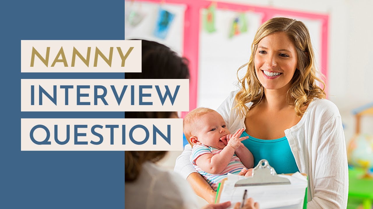 What Do You Like Least About Being a Nanny? Nanny Interview Tips