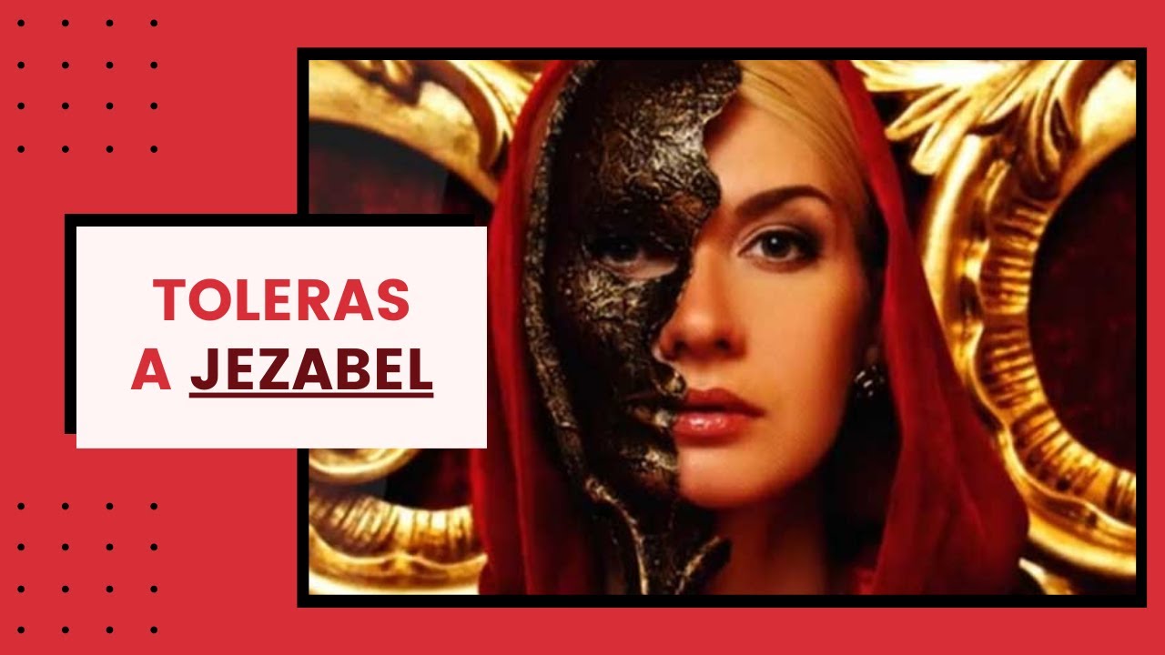 Toleras a Jezabel - Juan Manuel Vaz