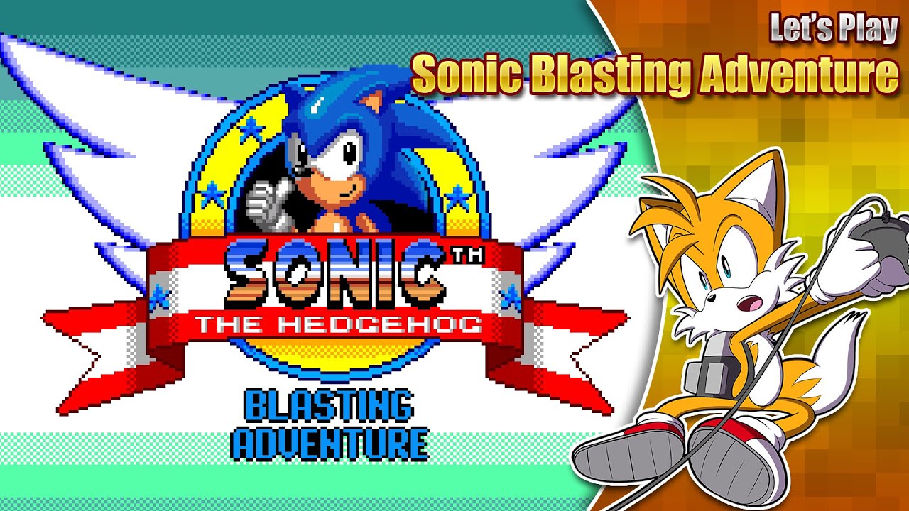 Let's play Sonic Blasting Adventure (Fan Game)