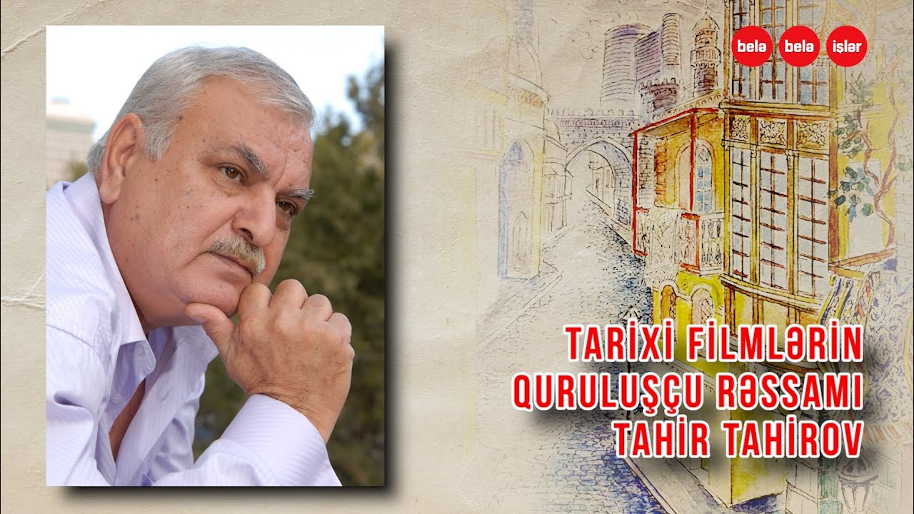 Azərbaycanda dövlət tədbirlərinin məşhur rəssamı Tahir Tahirov