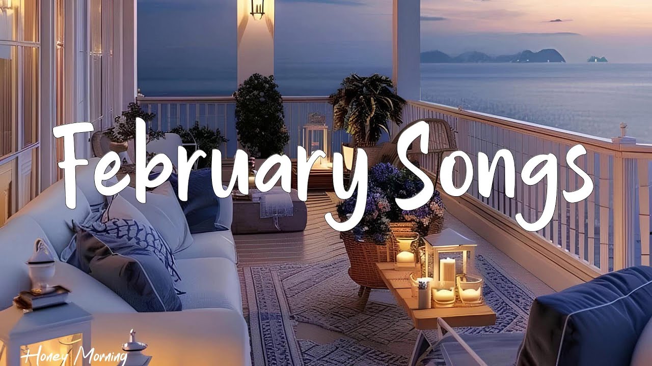 February Songs    🌱 Positive songs when you want to feel good ~ morning songs | Honey Morning