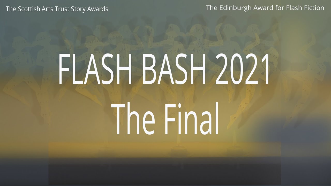 FLASH BASH EPISODE FIVE   The Final of the Edinburgh Award for Flash Fiction 2021.