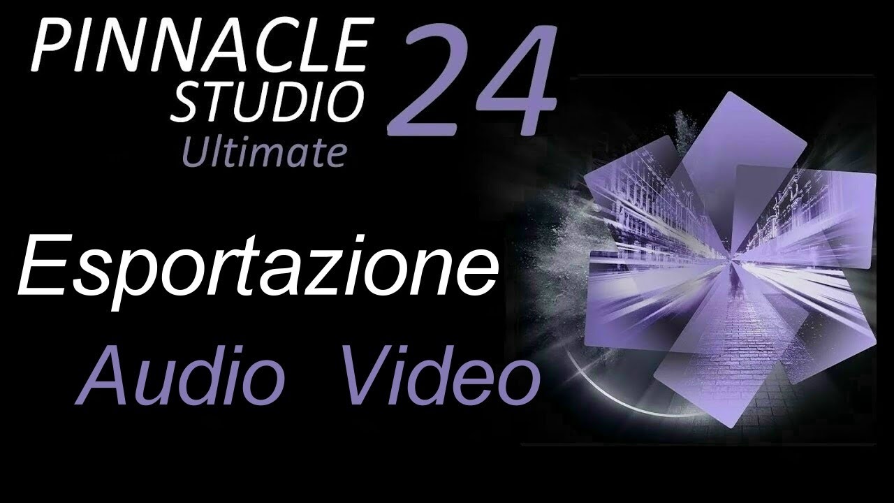 Esportazione Audio Video ....Pinnacle Studio Ultimate 24