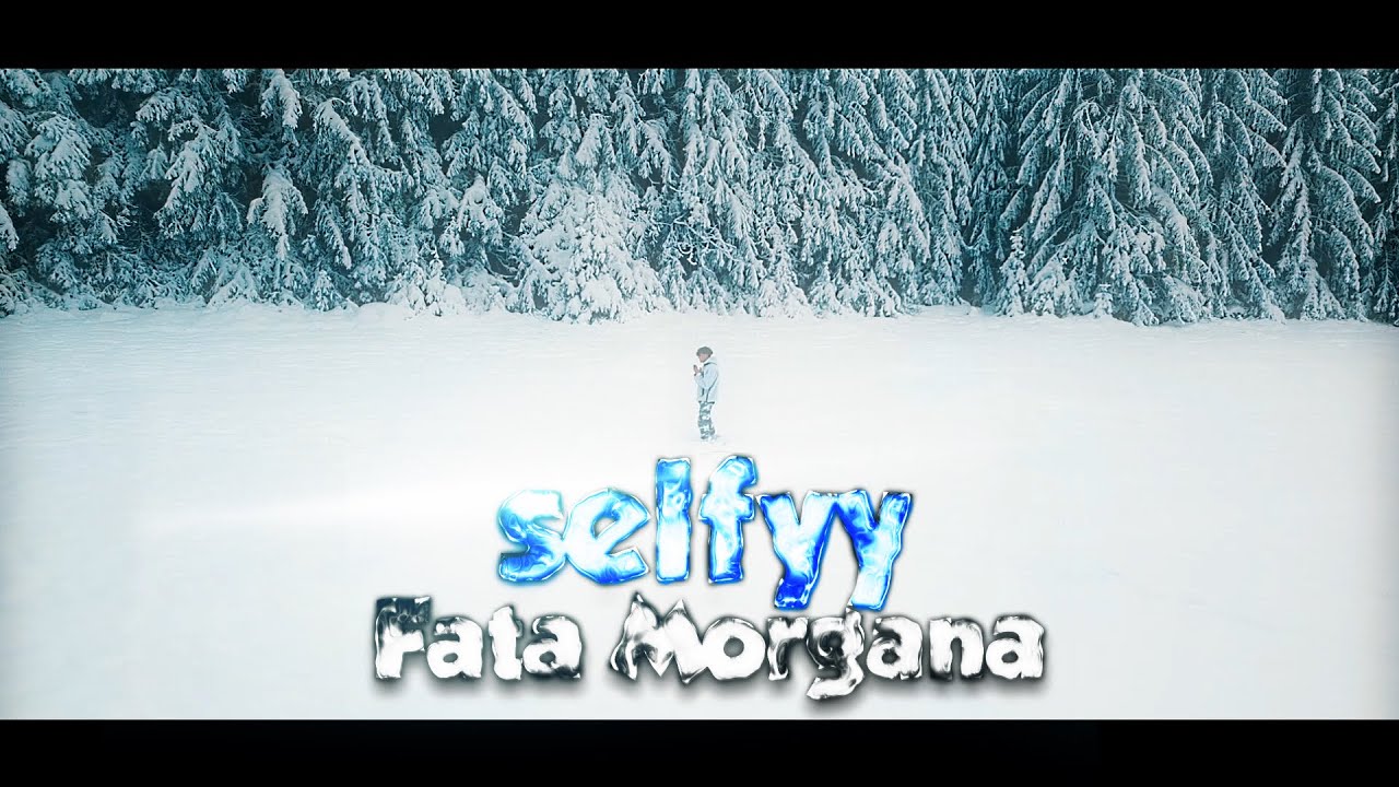 SELFYY - FATA MORGANA (Official Video)