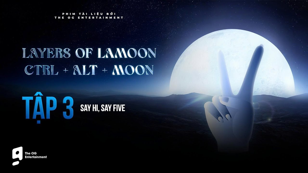 TẬP 3 | LAYERS OF LAMOON — CTRL + ALT + MOON: SAY HI, SAY FIVE