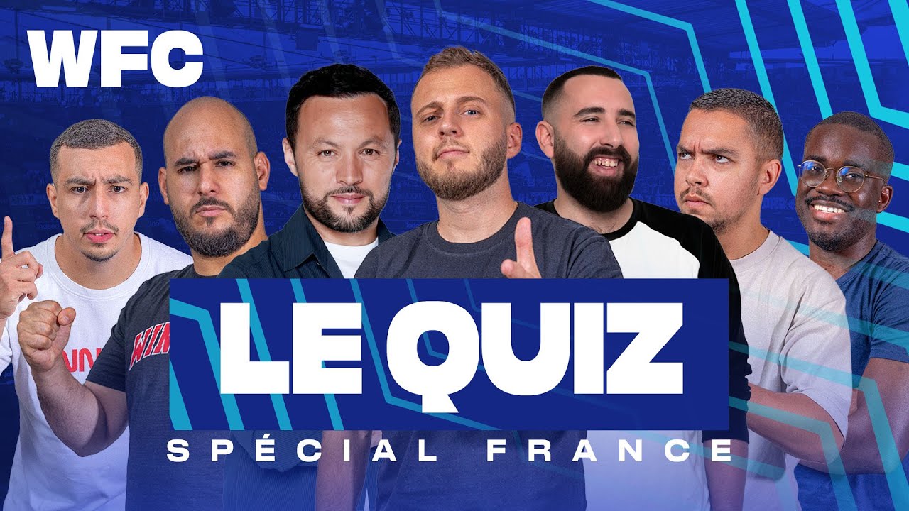 ⚽ Le quiz du WFC #9 sp&eacute;cial France avec K. Bennani et Anis Rhali (Football)