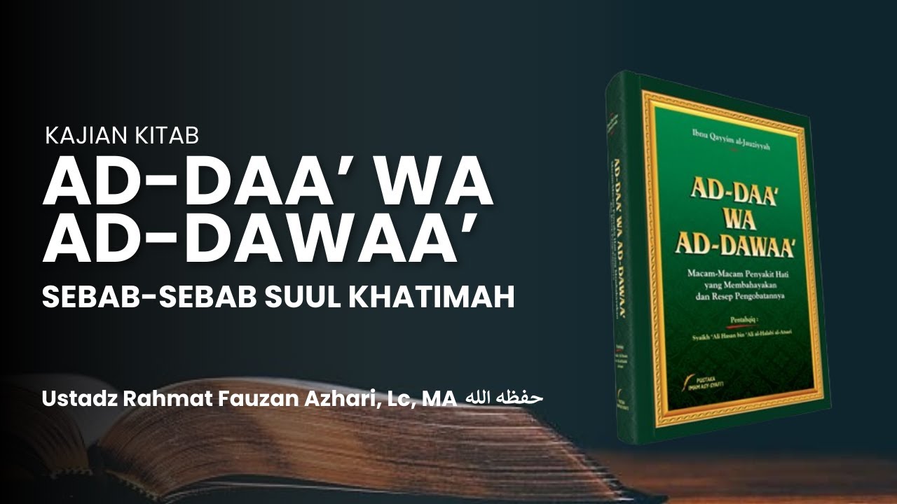 SEBAB SEBAB SUUL KHATIMAH - Ustadz Rahmat Fauzan Azhari, Lc, MA حفظه الله