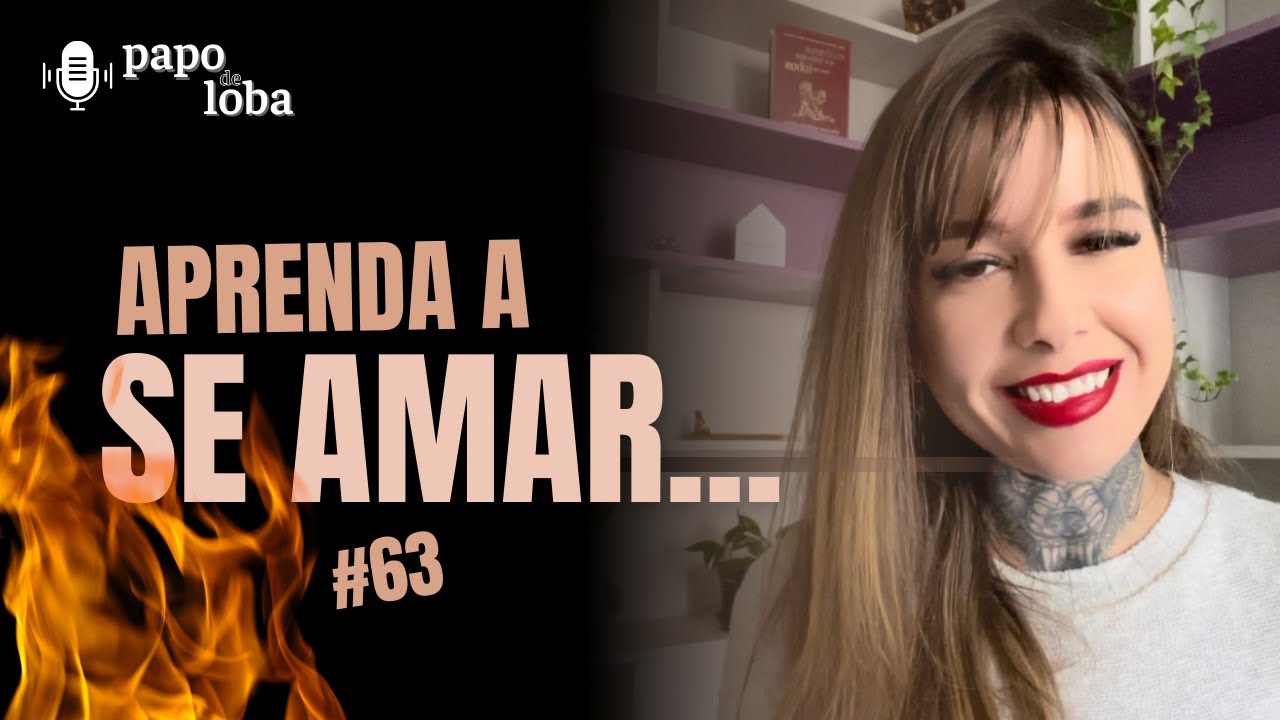 Como ter uma Autoestima Inabalável? - Papo de Loba #63