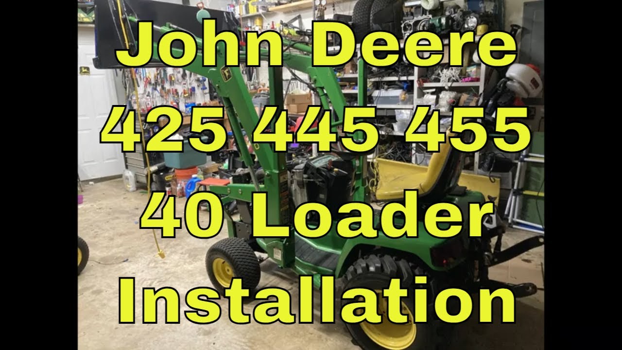 John Deere 425 445 455 40 Loader Install