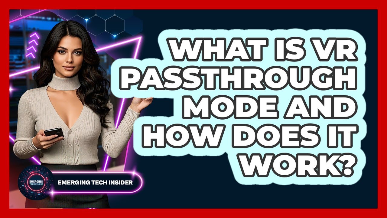 What Is VR Passthrough Mode And How Does It Work? - Emerging Tech Insider