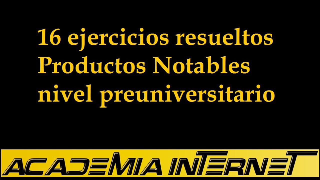 16 ejercicios resueltos productos notables nivel preuniversitario