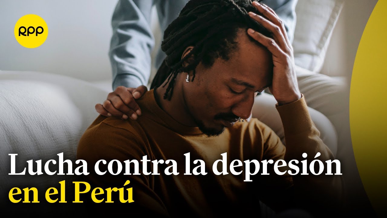 Salud mental en el Perú: Políticas de Estado para la lucha contra la depresión