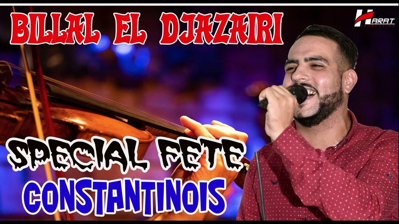 Billal El Djazairi Constantinois  STAR LIVE HARAT PRODUCTION TEL 0551 00 75 29 - 0560 30 52 74