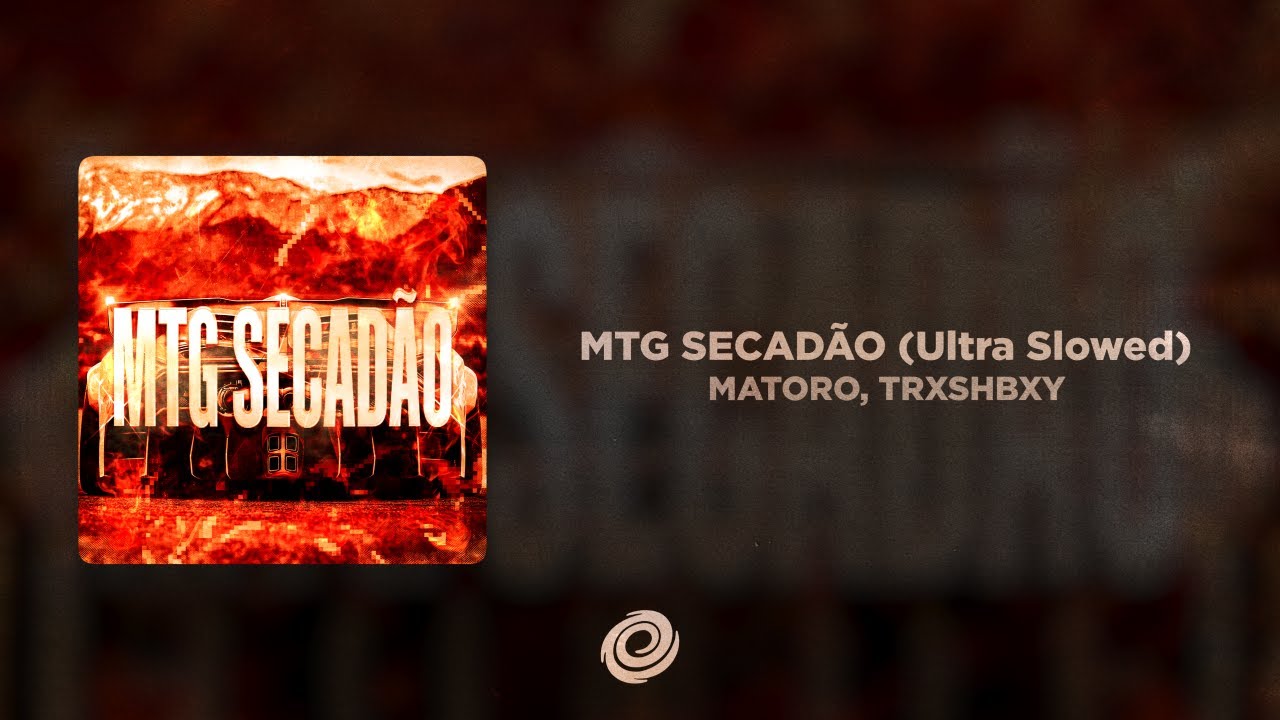 MATORO, TRXSHBXY - MTG SECADÃO (Ultra Slowed)