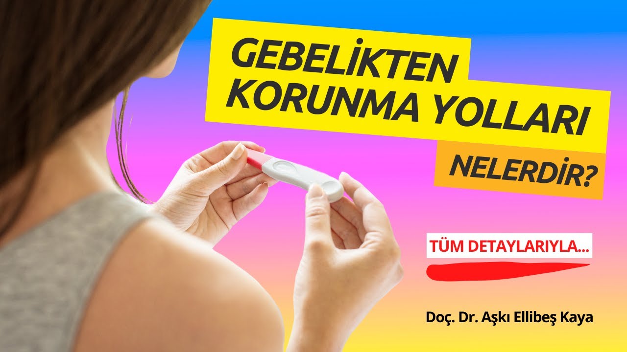 Gebelikten Korunma Yolları Nelerdir? Tüm Detaylarıyla...