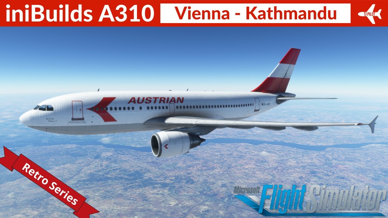 [MSFS] iniBuilds A310 Austrian Airlines | Vienna to Kathmandu | Full Flight