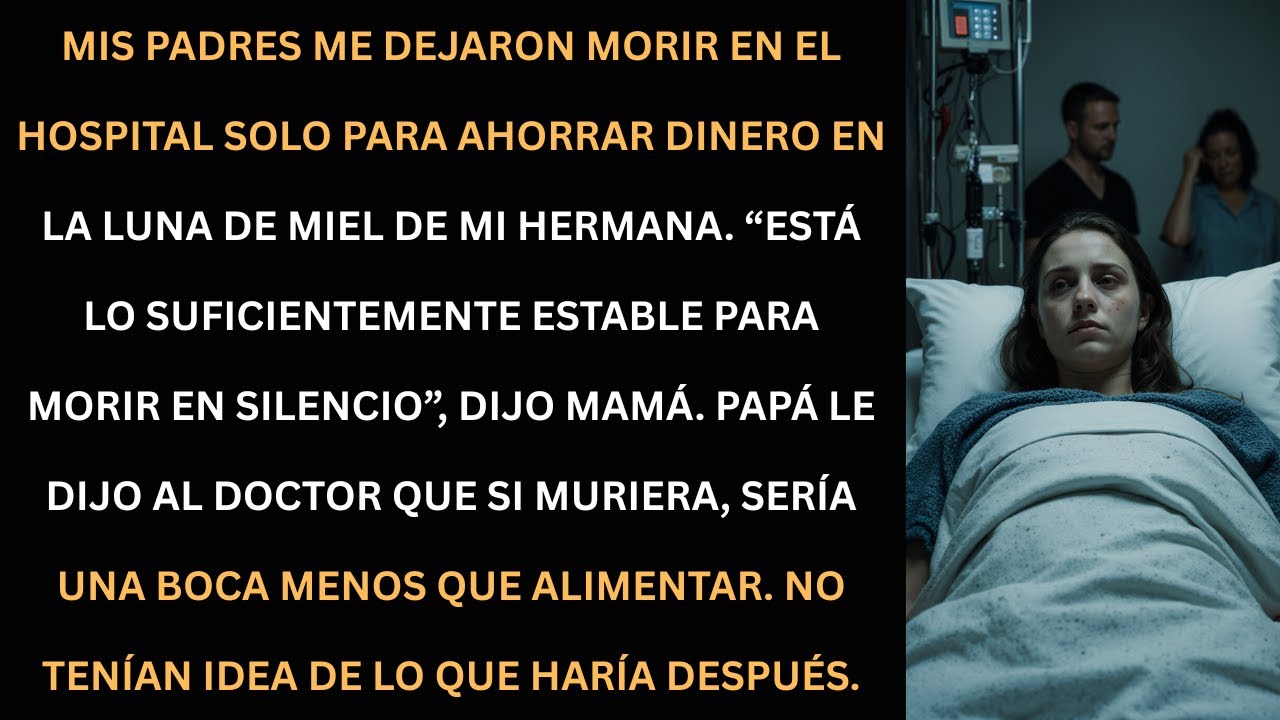 Mis padres prefirieron a mi hermana y me dejaron morir... Esto fue lo que hice.
