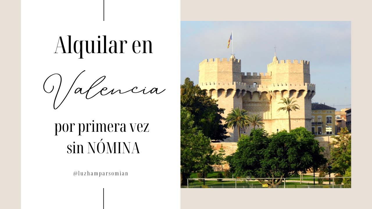 Alquilar en Valencia un piso por primera vez alquilar sin nómina contratos de alquiler en España