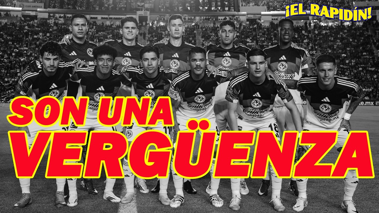 SON UNA VERGÜENZA LOS JUGADORES DEL AMÉRICA | EL RAPIDÍN