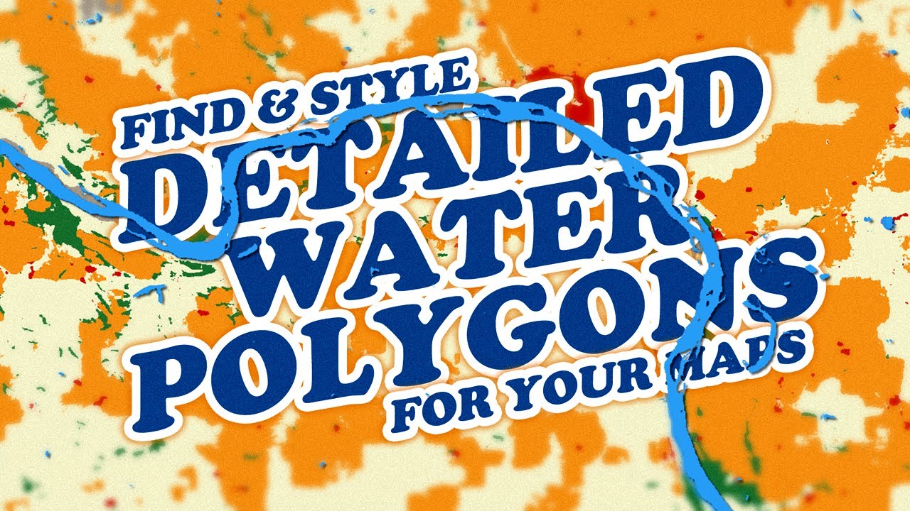 Find and Style Detailed Water Polygons for your Maps