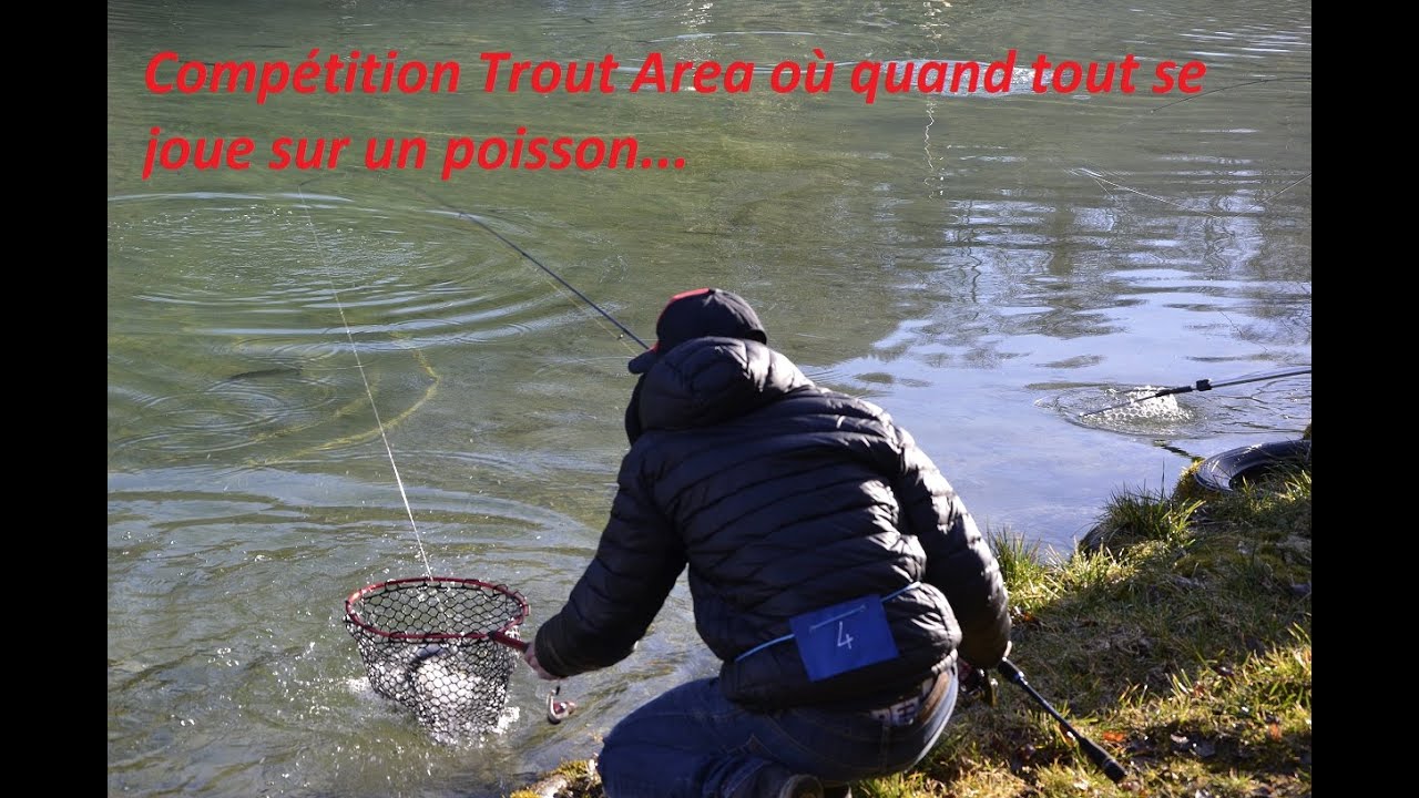 Quand tu joues ta place sur un poisson lors d'une compétition Trout Area...