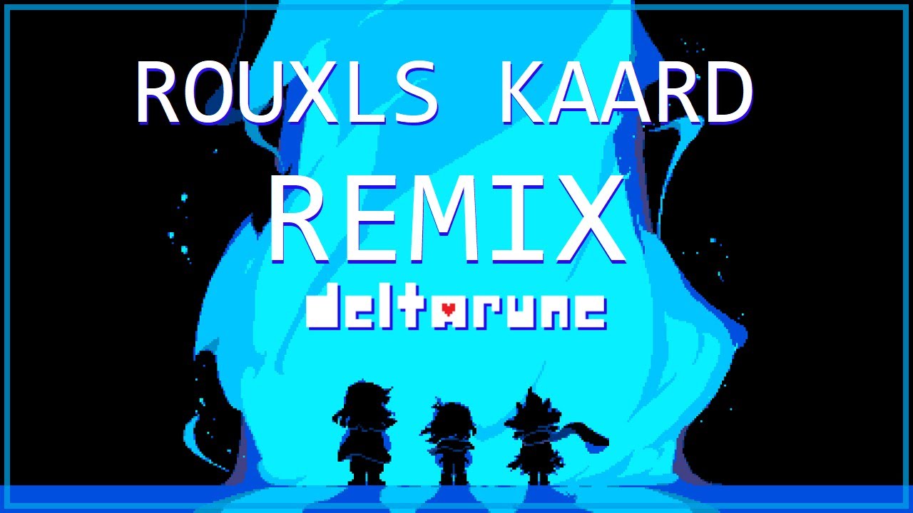 BREAKING THE ROUXLS | Rouxls Kaard Remix | DELTARUNE