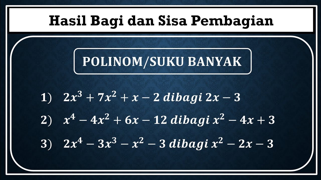 Cara cepat dan mudah menentukan hasil bagi dan sisa pembagian suku banyak atau polinom