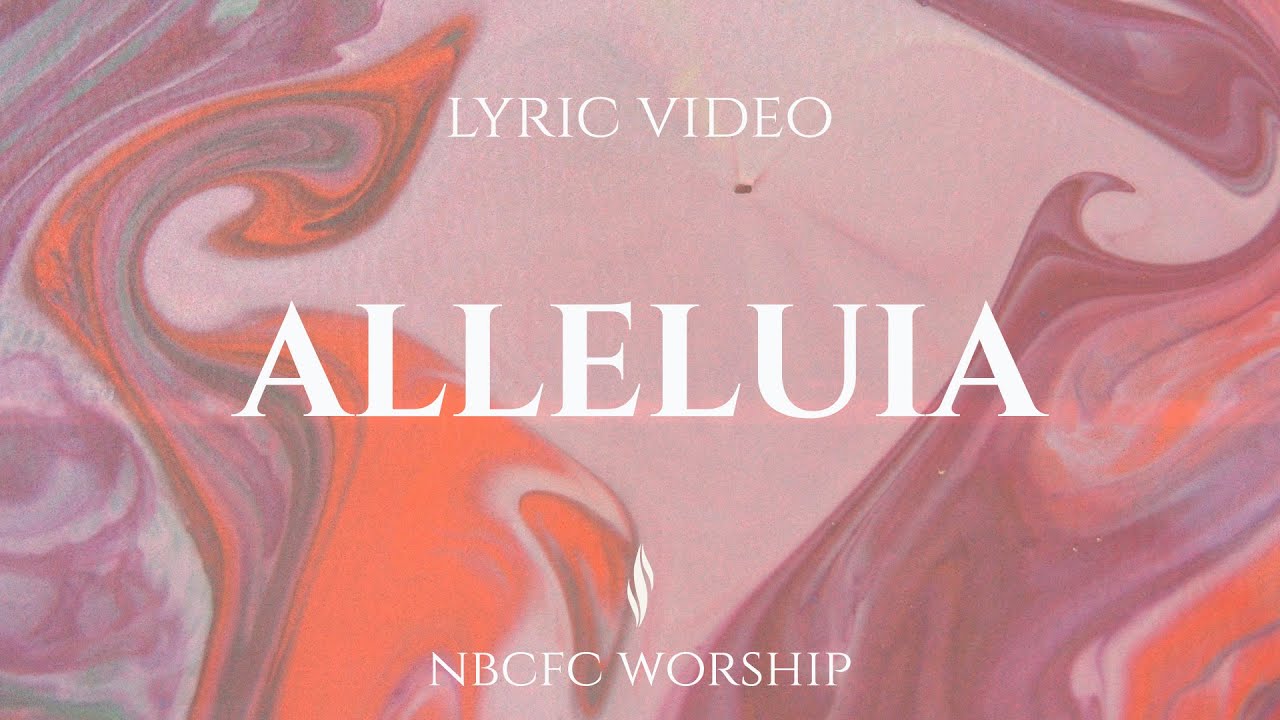 Alleluia | NBCFC Worship | Lyric video | Revival live recording