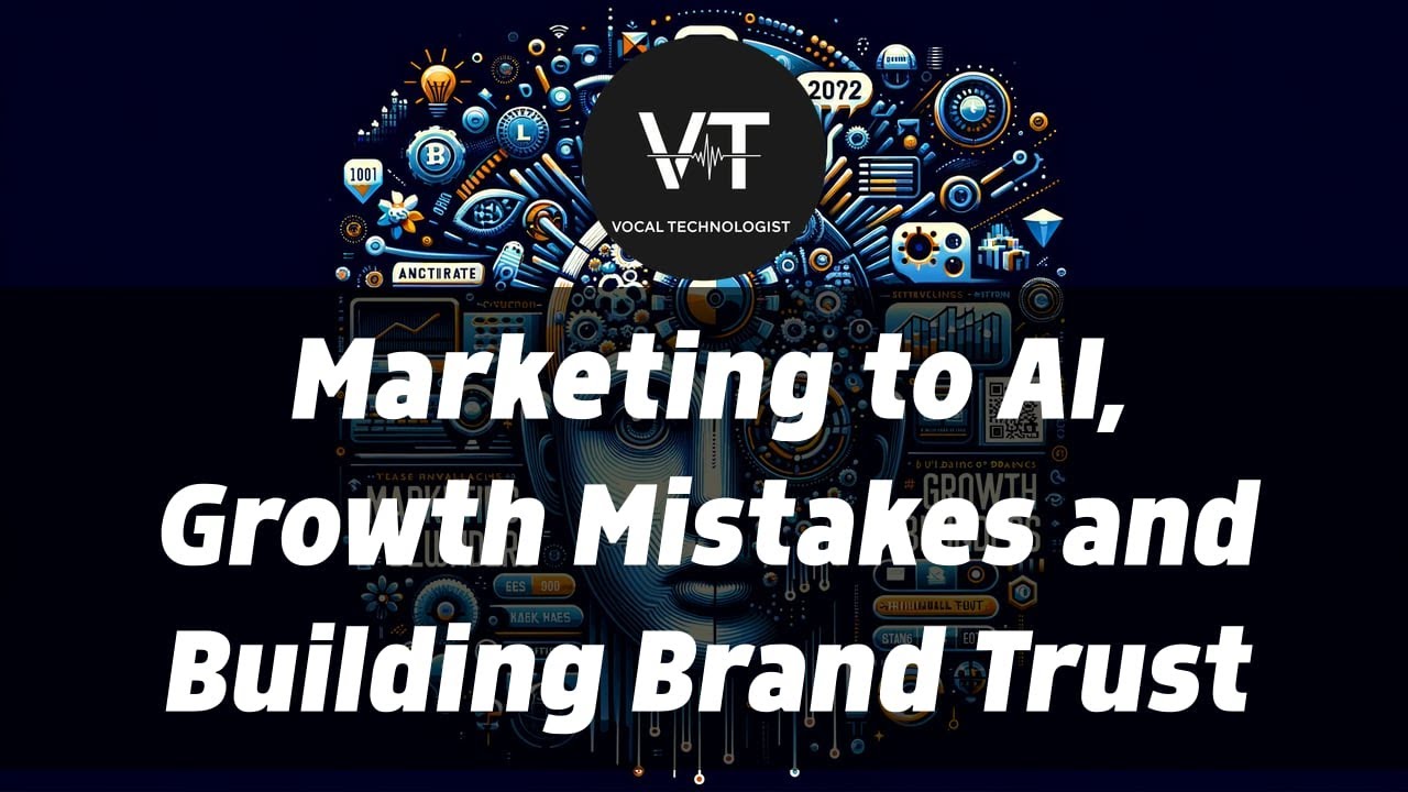 Marketing to AI, Growth Mistakes and Building Brand Trust
