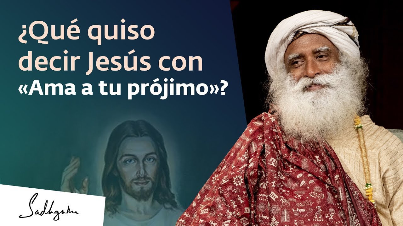 ¿Por qué Jesús dijo «Ama a tu prójimo»    Sadhguru